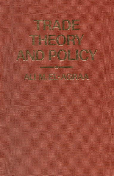 A. M. El-Agraa - Trade Theory and Policy, Häftad
