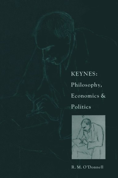 bokomslag Keynes: Philosophy, Economics and Politics