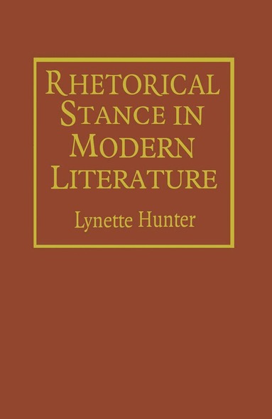 Lynette Hunter - Rhetorical Stance in Modern Literature, Häftad