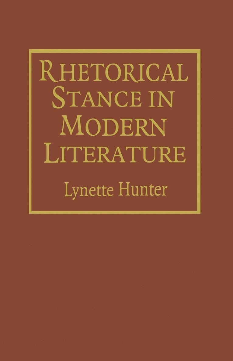 Lynette Hunter - Rhetorical Stance in Modern Literature, Häftad