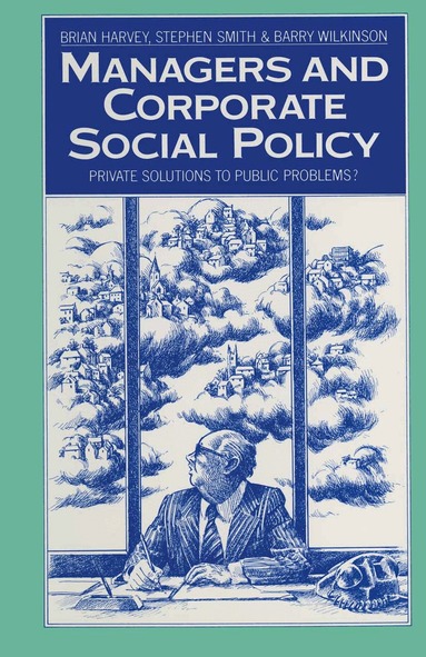 Brian Harvey, Stephen Smith, Barry Wilkinson - Managers and Corporate Social Policy, Häftad