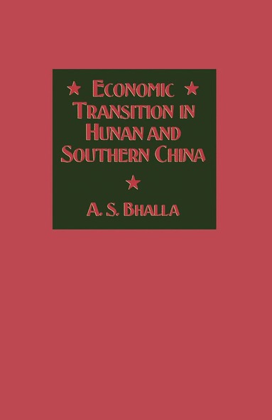 A. S. Bhalla - Economic Transition in Hunan and Southern China, Häftad