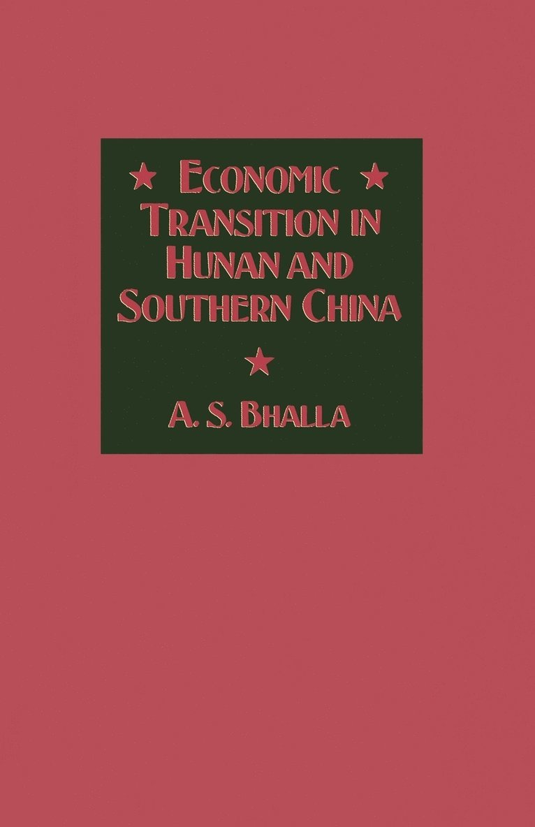 A. S. Bhalla, A S Bhalla - Economic Transition in Hunan and Southern China, Häftad