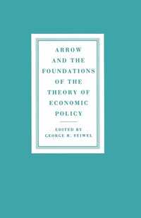 bokomslag Arrow and the Foundations of the Theory of Economic Policy