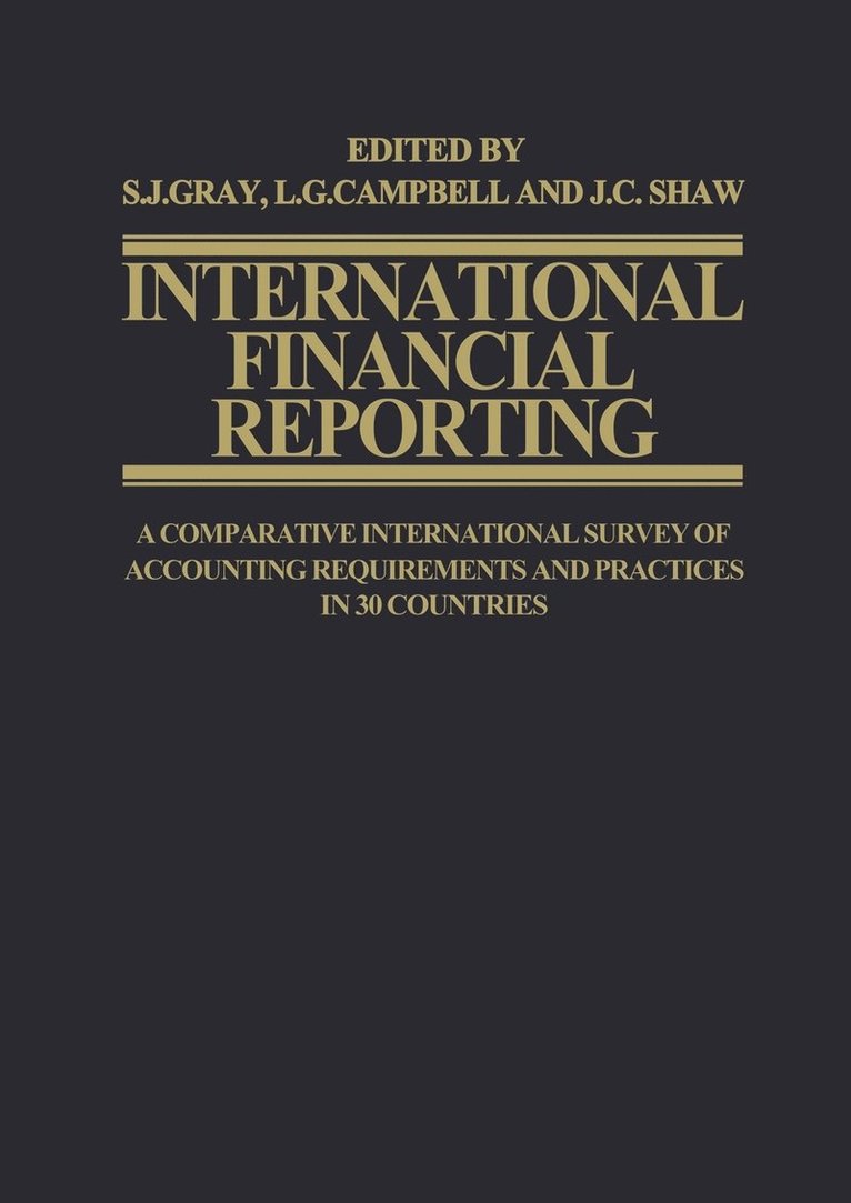 S.J. Gray, L. G. Campbell, J.C. Shaw, S. J. Gray, J. C. Shaw - International Financial Reporting, Häftad