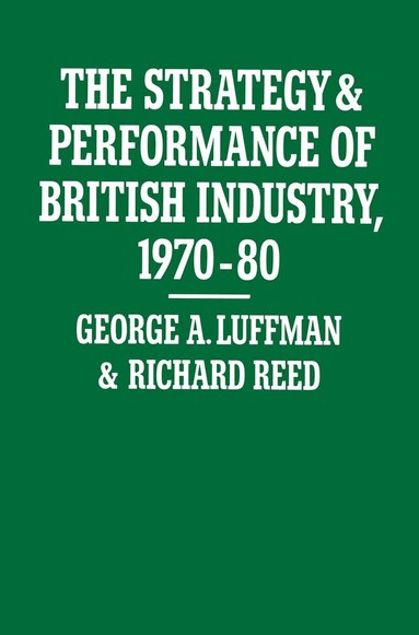 George A. Luffman, Richard Reed - Strategy and Performance of British Industry, 1970–80, Häftad