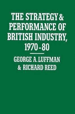bokomslag The Strategy and Performance of British Industry, 1970-80