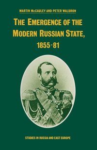 bokomslag The Emergence of the Modern Russian State, 185581