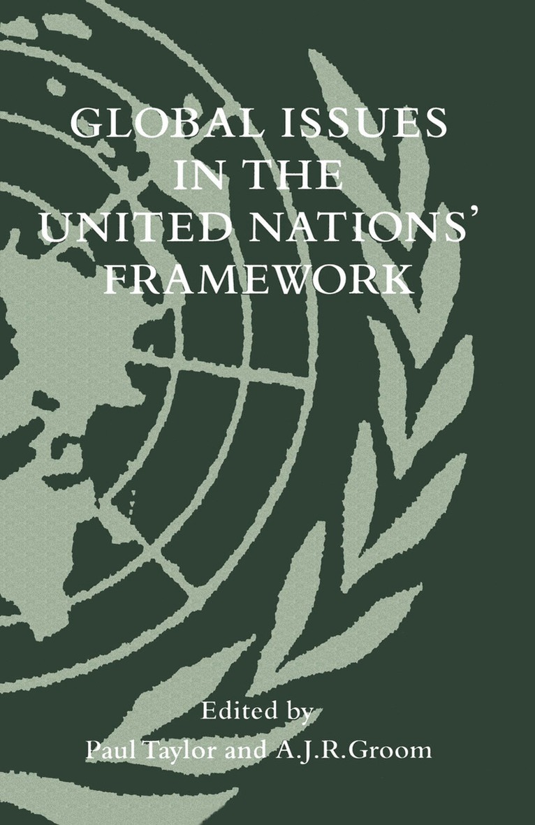 Paul Taylor, A.J.R. Groom, A. J. R. Groom, A J R Groom - Global Issues in the United Nations’ Framework, Häftad