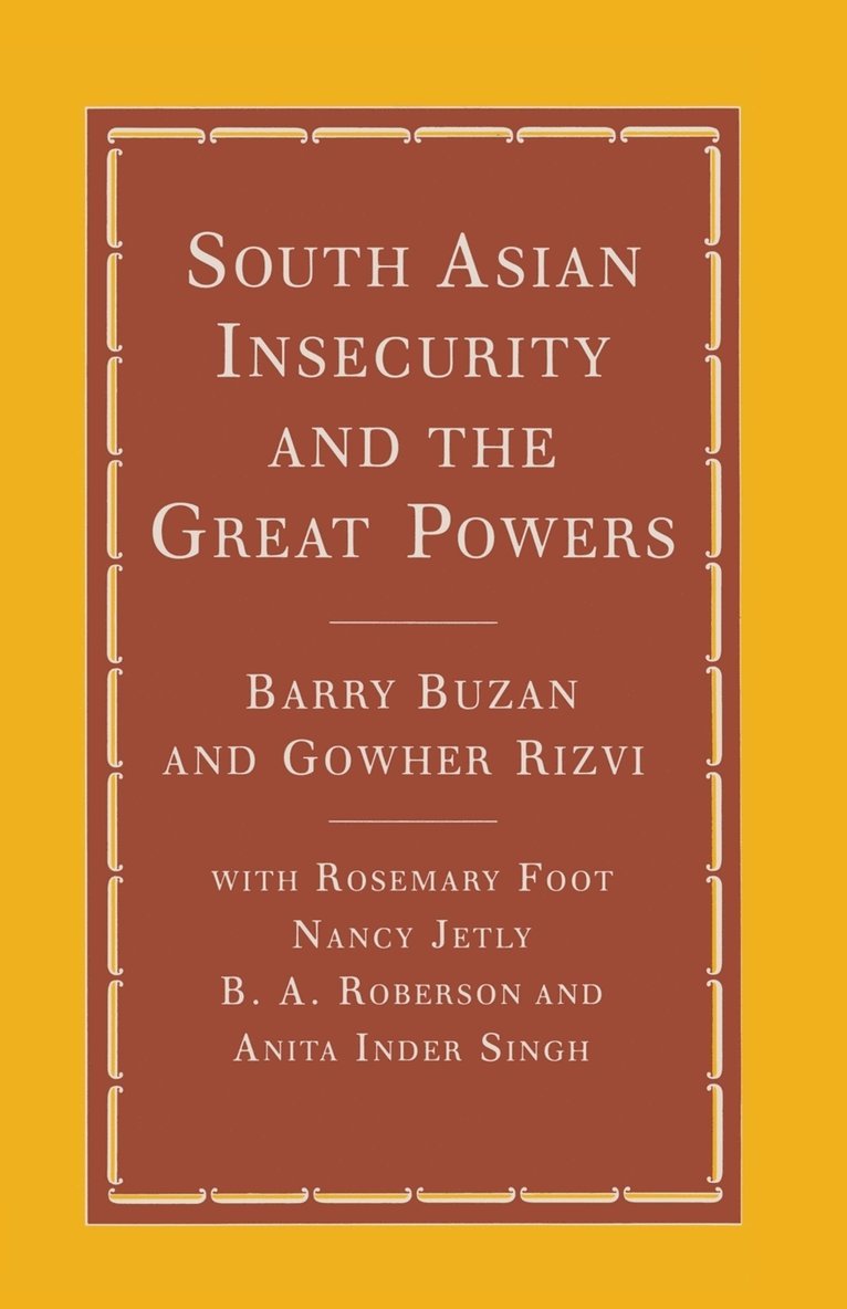 South Asian Insecurity and the Great Powers 1