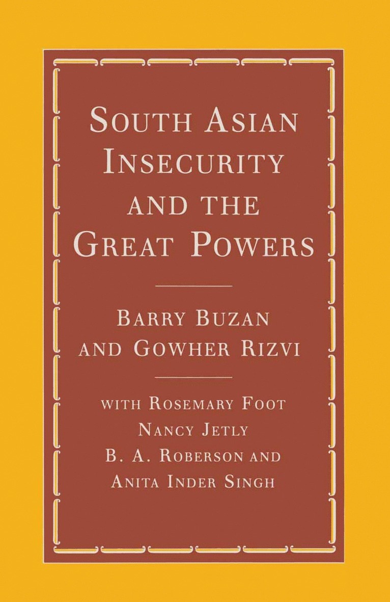 Barry Buzan, Gowher Rizvi, Rosemary Foot - South Asian Insecurity and the Great Powers, Häftad