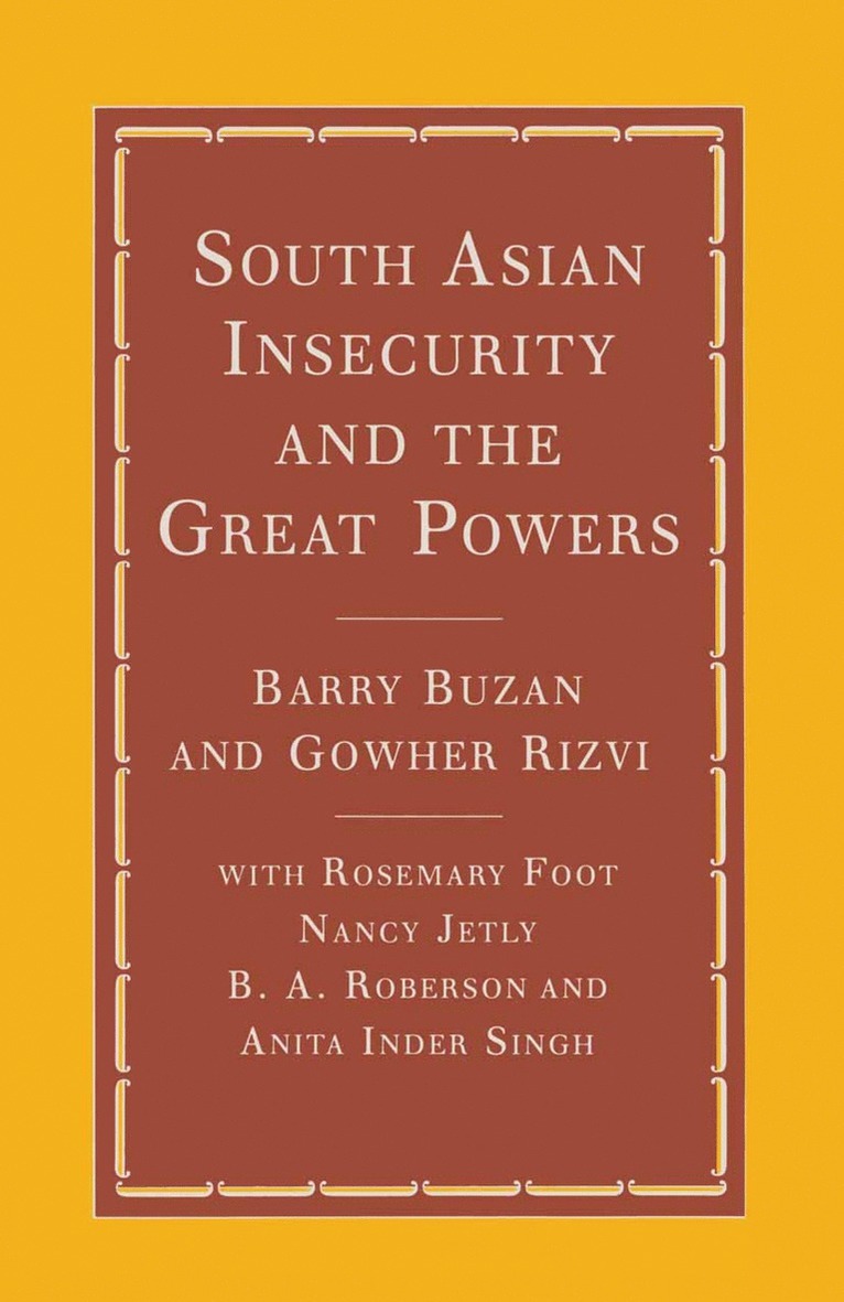 South Asian Insecurity and the Great Powers 1