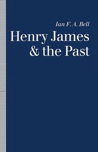 bokomslag Henry James and the Past