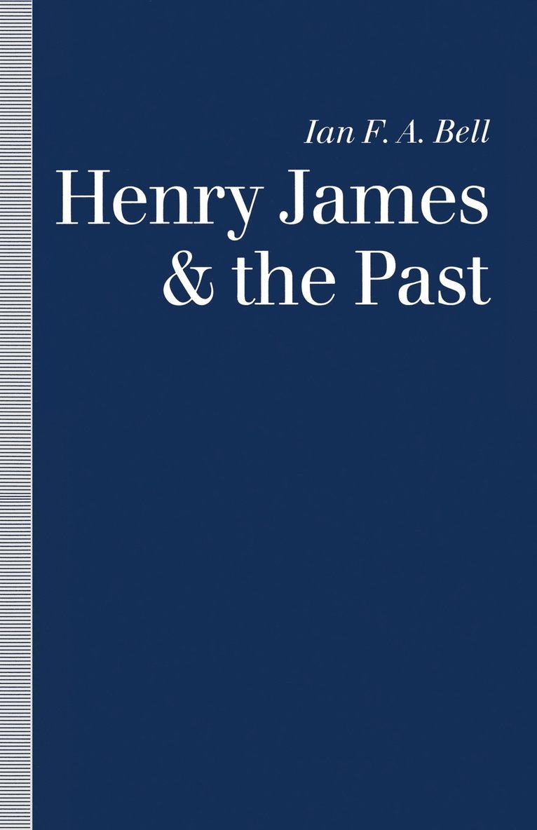 Henry James and the Past 1