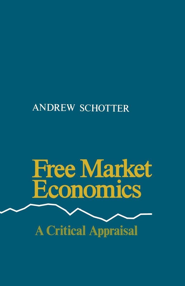 Andrew Schotter - Free Market Economics: A Critical Appraisal, Häftad