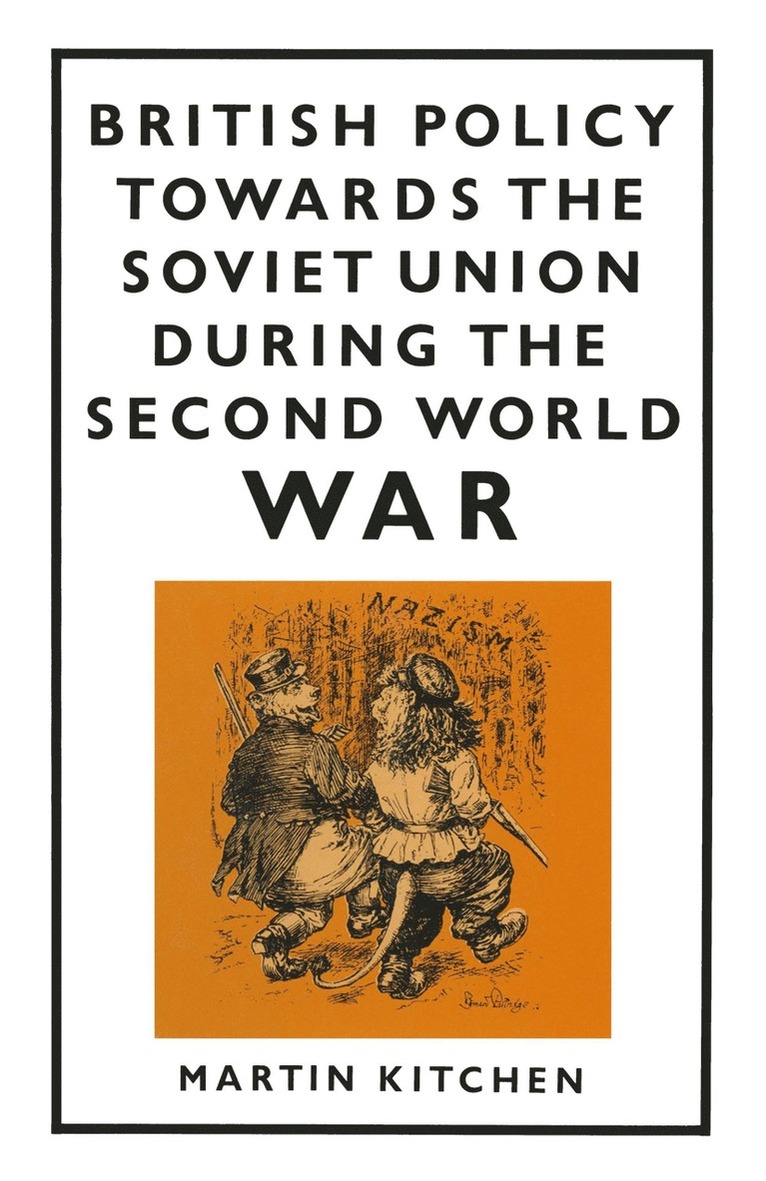 Martin Kitchen - British Policy Towards the Soviet Union during the Second World War, Häftad
