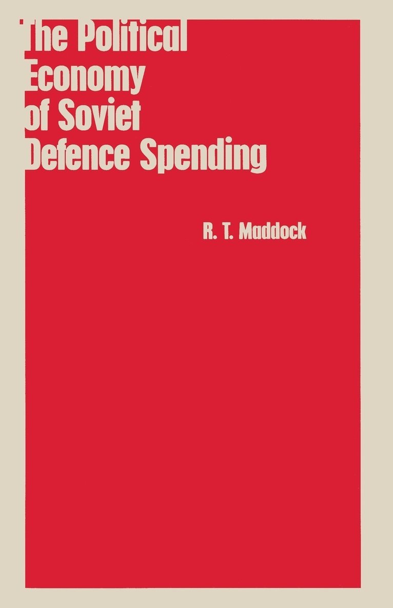 R.T. Maddock, R. T. Maddock, R T Maddock - Political Economy of Soviet Defence Spending, Häftad