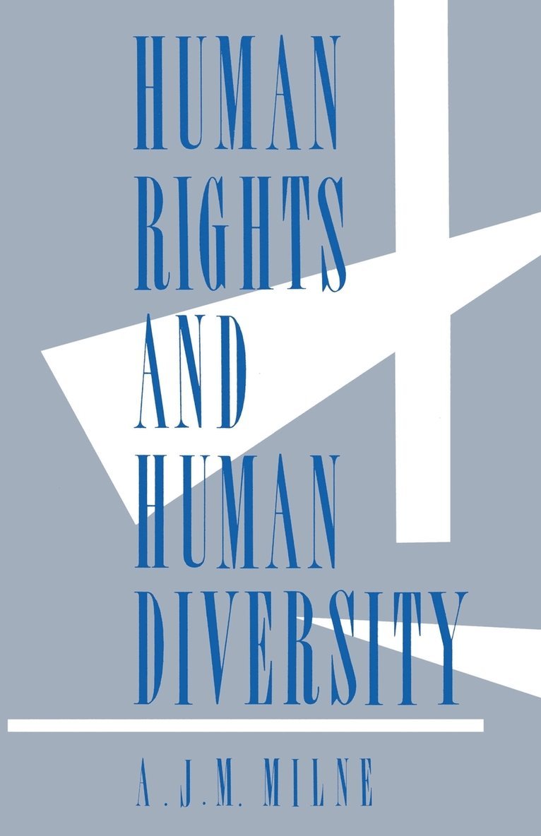 A J M Milne, A. J. M. Milne - Human Rights and Human Diversity, Häftad