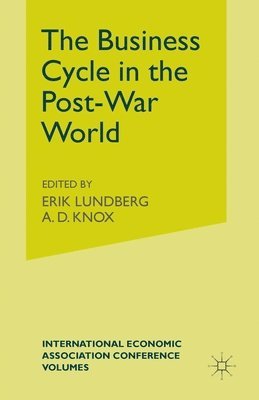 A D Knoxd, A. D. Knoxd, Erik Lundberg - Business Cycle in the Post-War World, Häftad