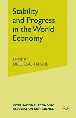 Douglas Hague - Stability and Progress in the World Economy, Häftad