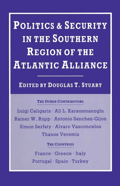 Douglas T. Stuart - Politics and Security in the Southern Region of the Atlantic Alliance, Häftad