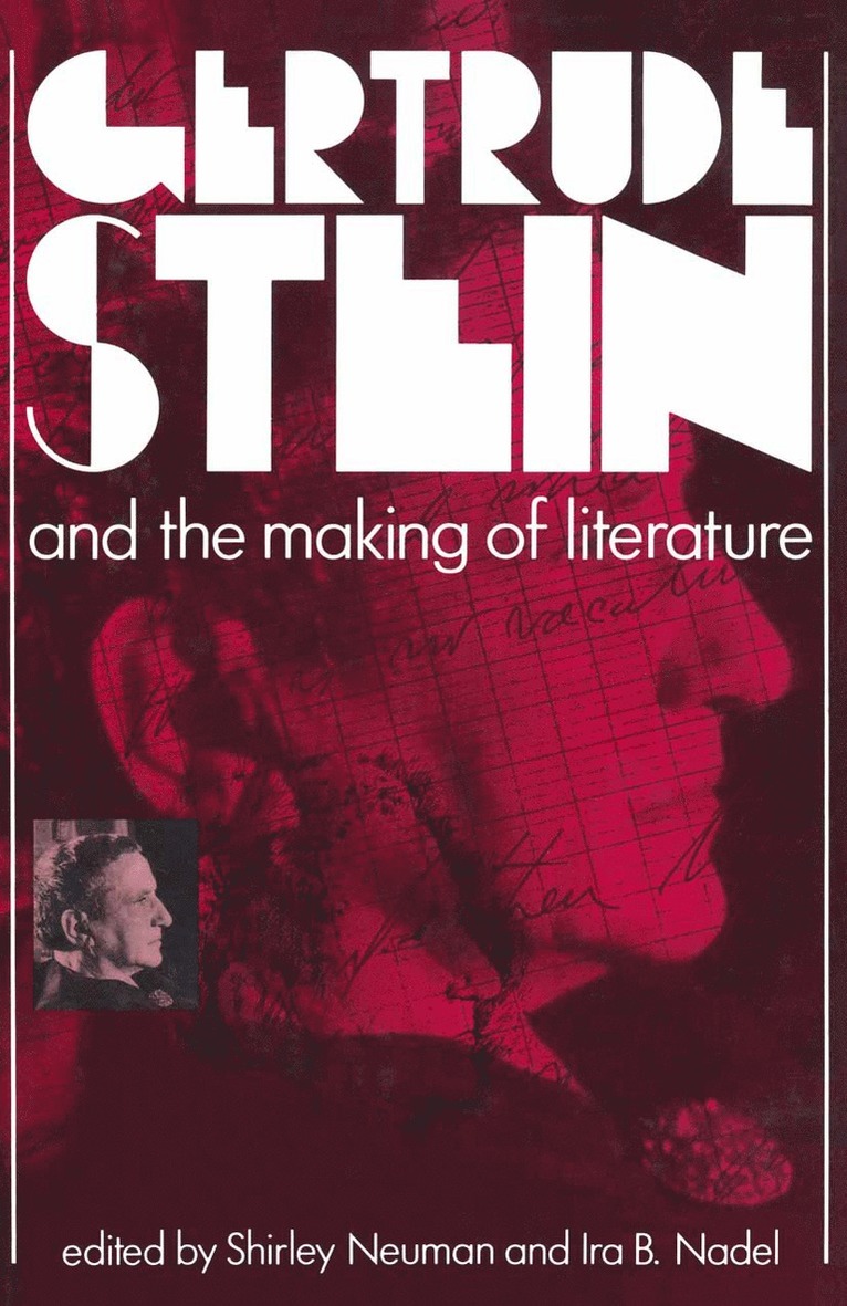 Gertrude Stein and the Making of Literature
