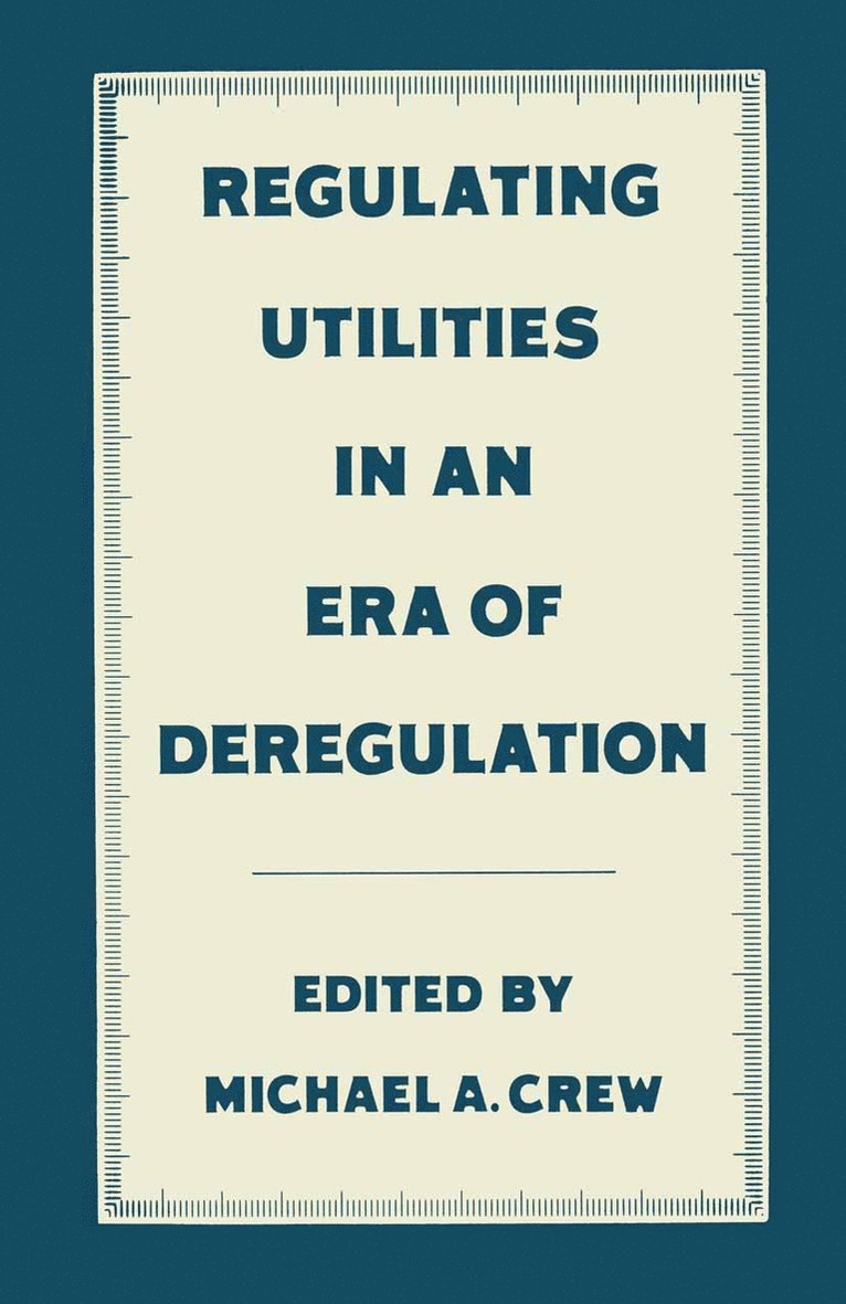 Michael A. Crew - Regulating Utilities in an Era of Deregulation, Häftad