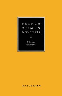 bokomslag French Women Novelists: Defining a Female Style