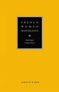 bokomslag French Women Novelists: Defining a Female Style