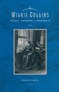 bokomslag Wilkie Collins: Women, Property and Propriety