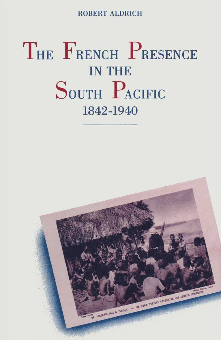 Robert Aldrich - French Presence in the South Pacific, 1842–1940, Häftad