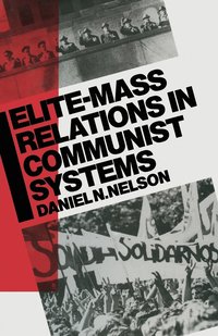 bokomslag Elite-Mass Relations in Communist Systems