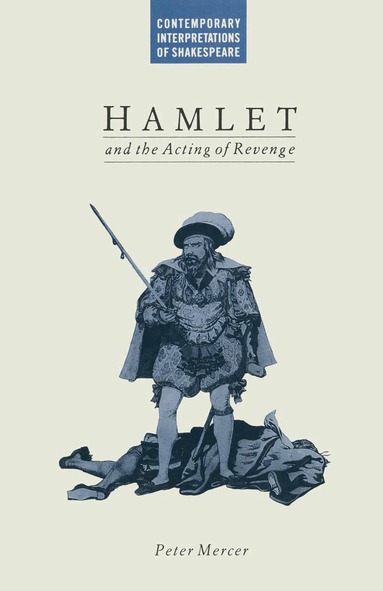 Peter Mercer - Hamlet and the Acting of Revenge, Häftad
