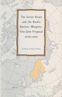 bokomslag The Soviet Union and the Nordic Nuclear-Weapons-Free-Zone Proposal