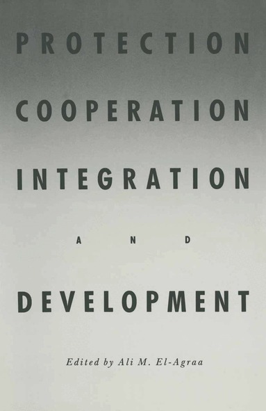A. M. El-Agraa - Protection, Cooperation, Integration and Development, Häftad