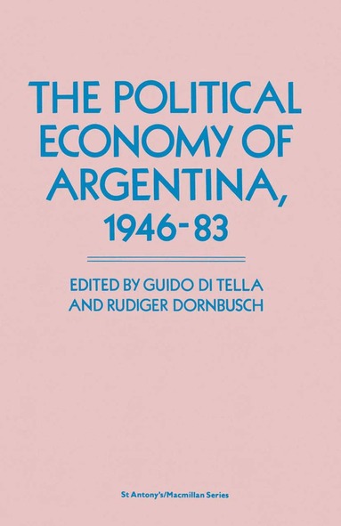 Guido Di Tella, Rudiger Dornbusch - Political Economy of Argentina, 1946–83, Häftad