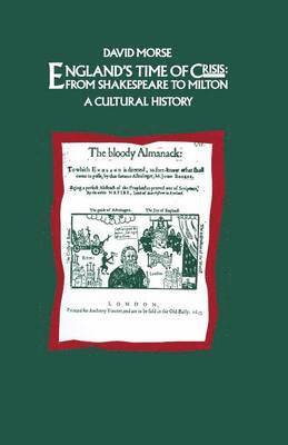 bokomslag England's Time of Crisis: From Shakespeare to Milton