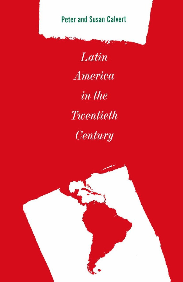 Peter Calvert - Latin America in the Twentieth Century, Häftad