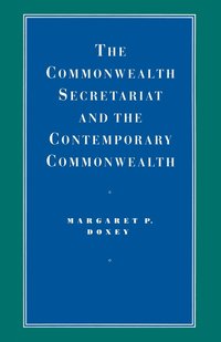 bokomslag The Commonwealth Secretariat and the Contemporary Commonwealth