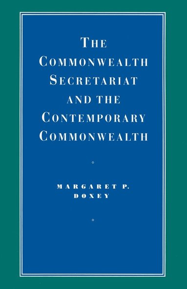 bokomslag The Commonwealth Secretariat and the Contemporary Commonwealth