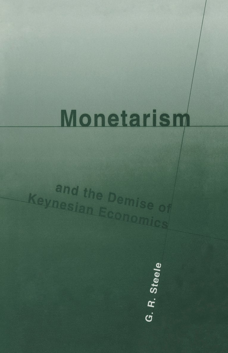 Monetarism and the Demise of Keynesian Economics 1