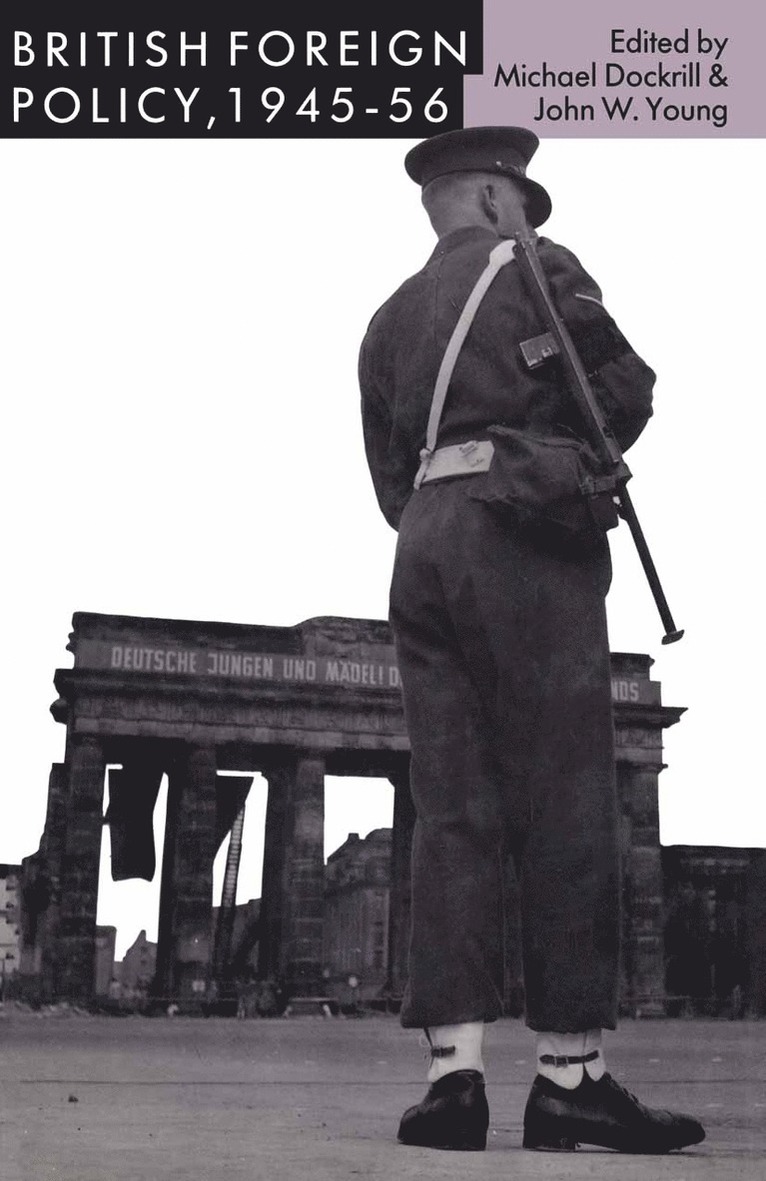 Michael L. Dockrill, John W. Young - British Foreign Policy, 1945–56, Häftad