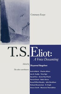 bokomslag T. S. Eliot: A Voice Descanting