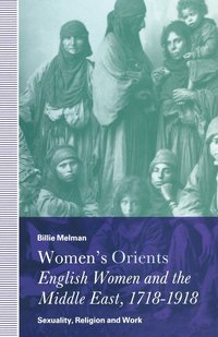 bokomslag Womens Orients: English Women and the Middle East, 17181918
