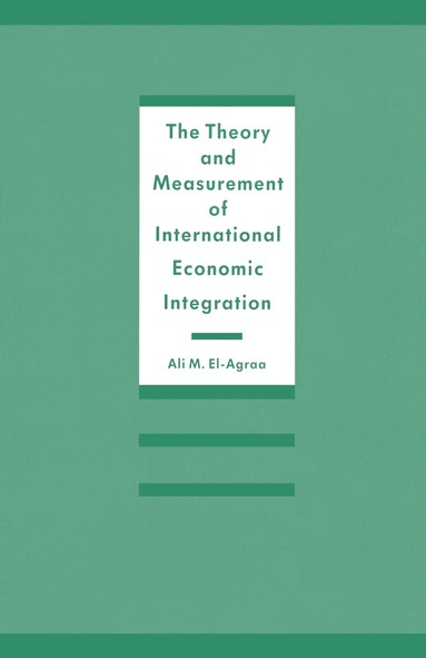 A. M. El-Agraa - Theory and Measurement of International Economic Integration, Häftad