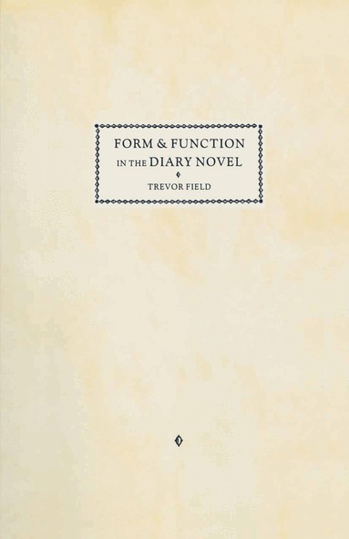 Trevor Field - Form and Function in the Diary Novel, Häftad
