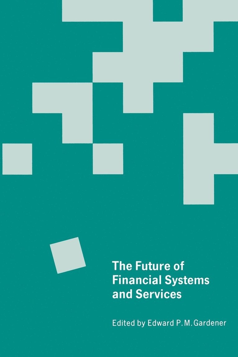 Edward P.M. Gardener, Edward P. M. Gardener, Edward P M Gardener - Future of Financial Systems and Services, Häftad