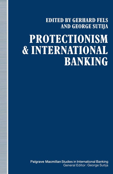 G. Fels - Protectionism and International Banking, Häftad
