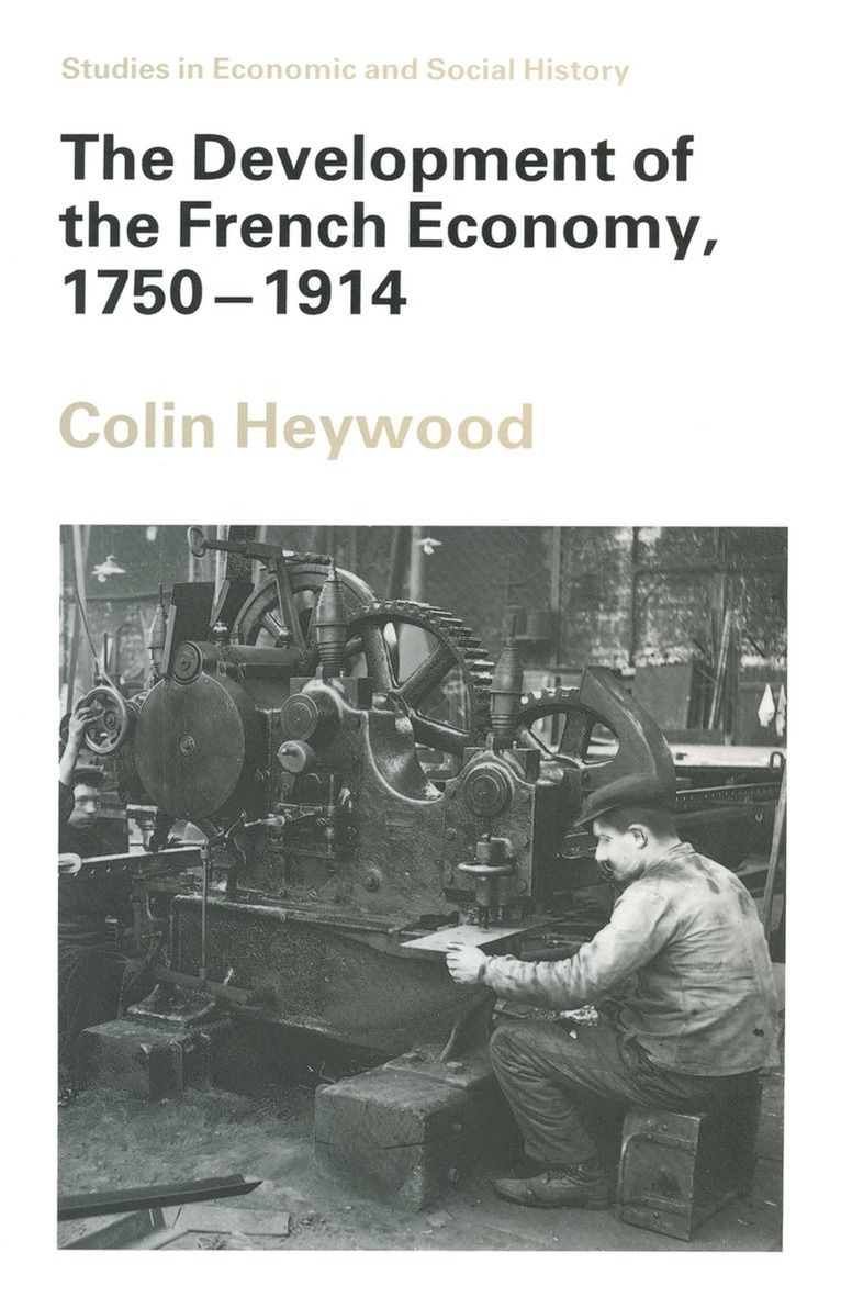 Colin Heywood - Development of the French Economy, 1750–1914, Häftad