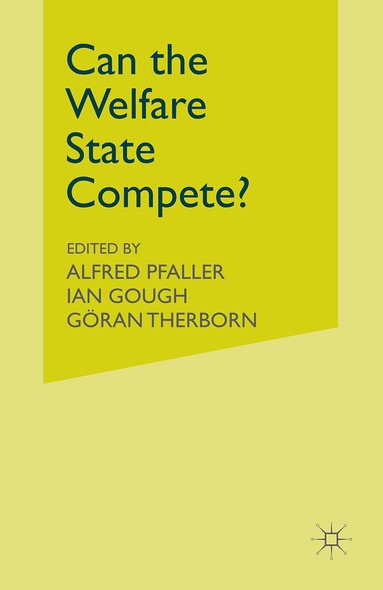 Ian Gough, Alfred Pfaller, Goran Therborn - Can the Welfare State Compete?, Häftad